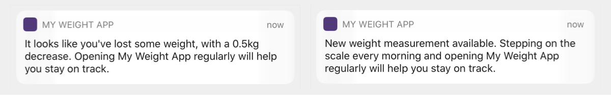 Two push notifications. The first says "It looks like you've lost some weight, with a 0.5kg decrease. Opening My Weight App regularly will help you stay on track." The second says "New weight measurement available. Stepping on the scale every morning and opening My Weight App regularly will help you stay on track."